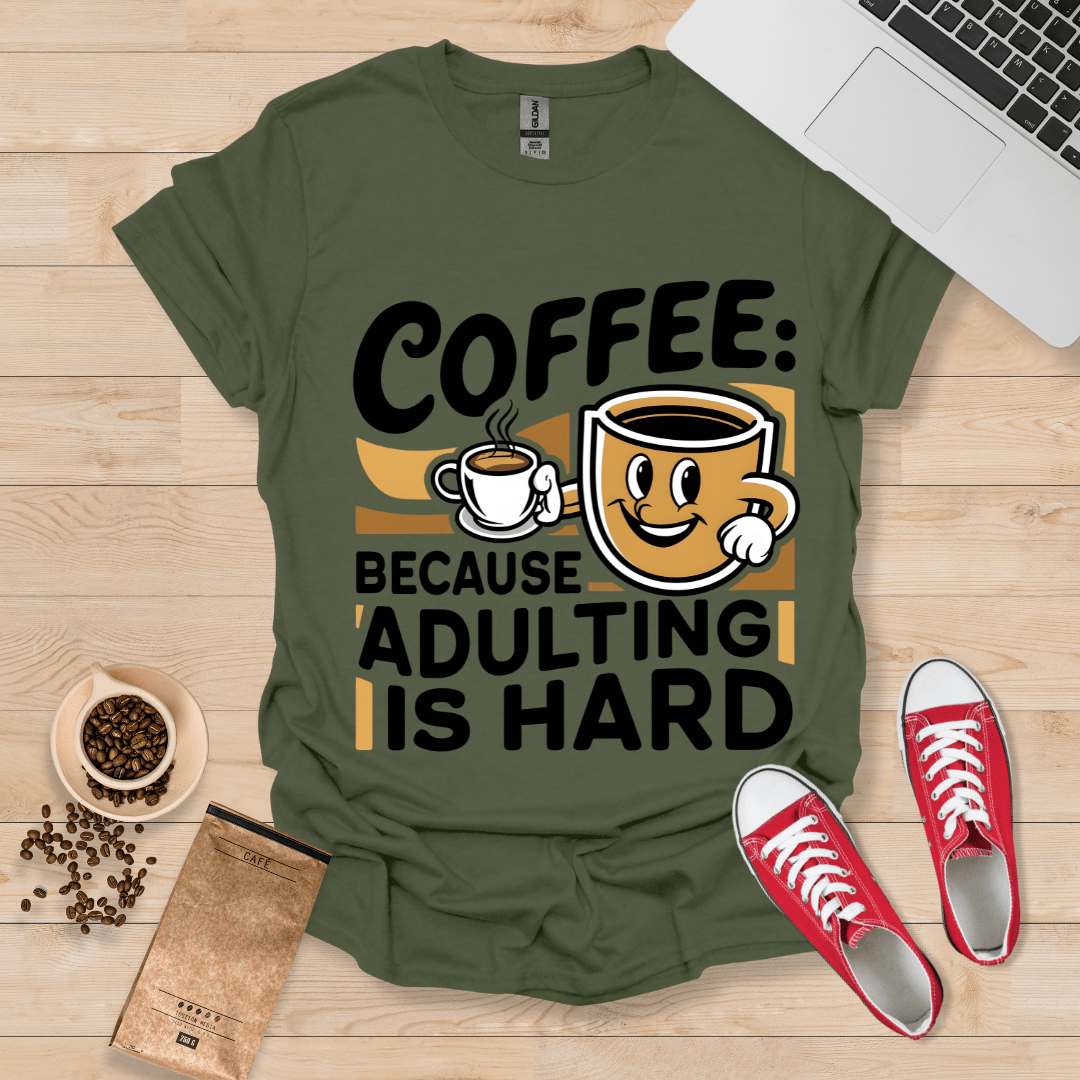 Coffee Because Adulting is Hard T-Shirt