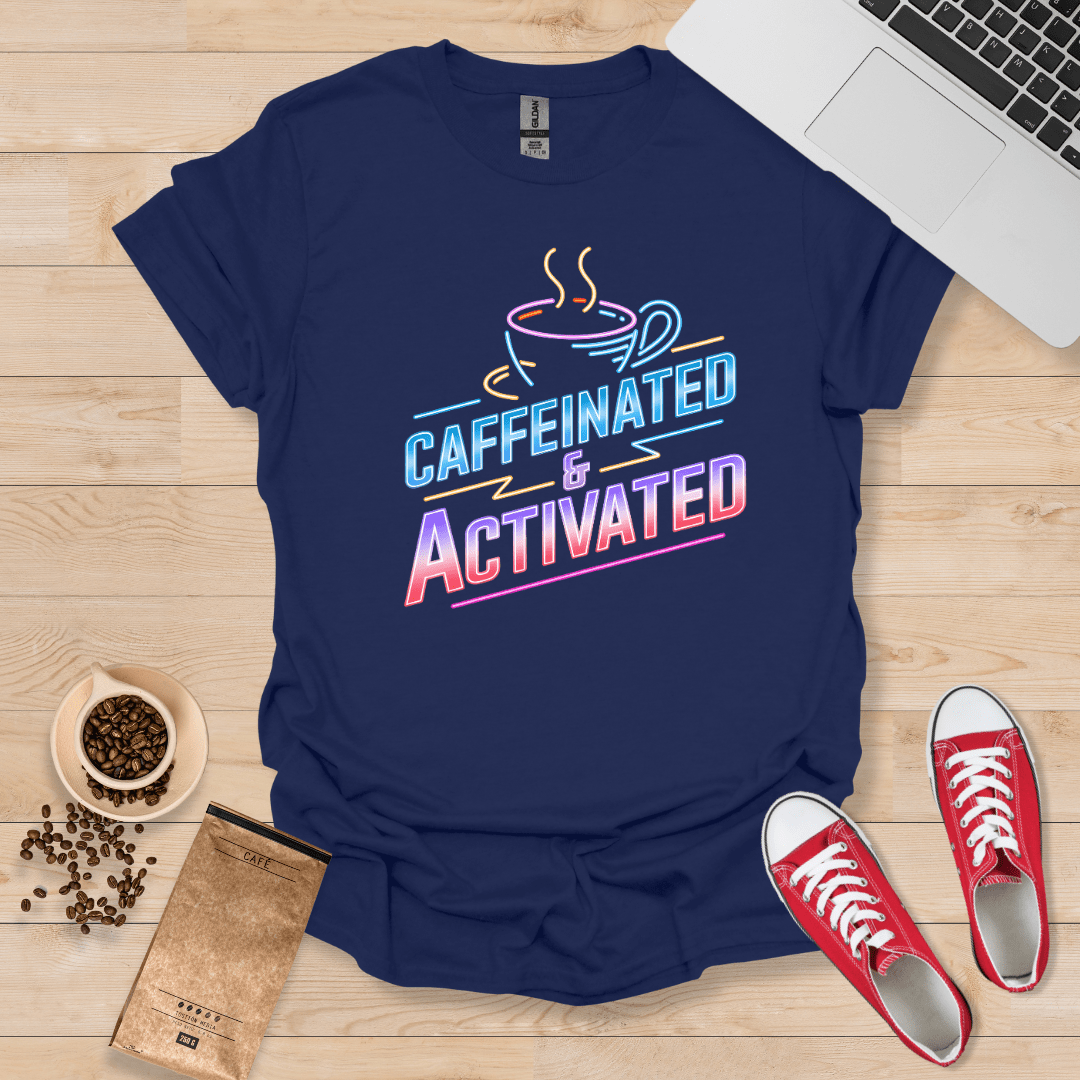 Caffeinated and Activated T-Shirt