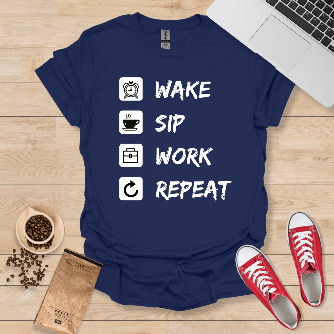 Wake, Sip, Work, Repeat T-Shirt