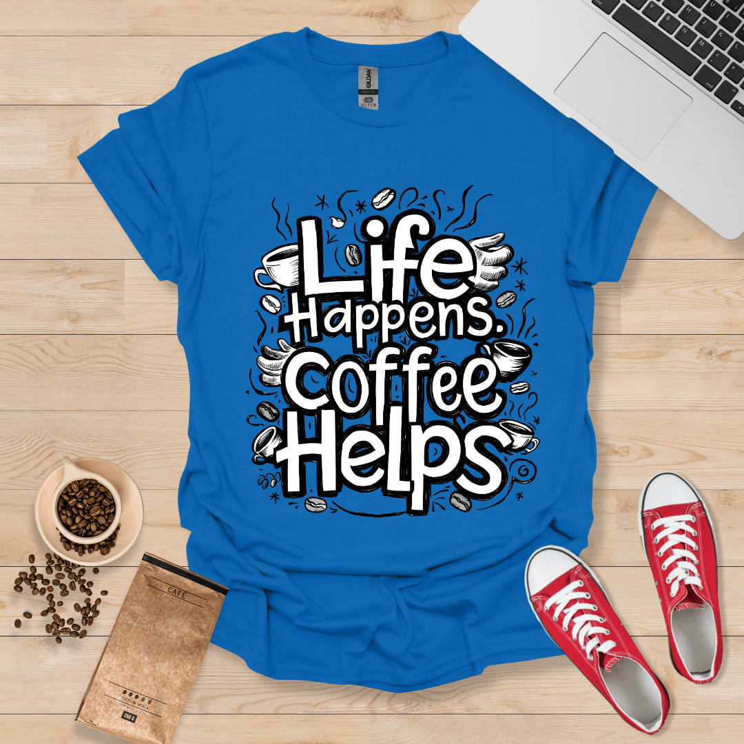 Life Happens Coffee Helps I T-Shirt