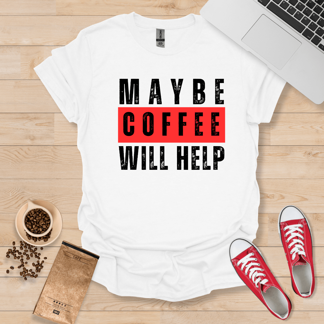 Maybe Coffee Will Help Red Edition T-Shirt