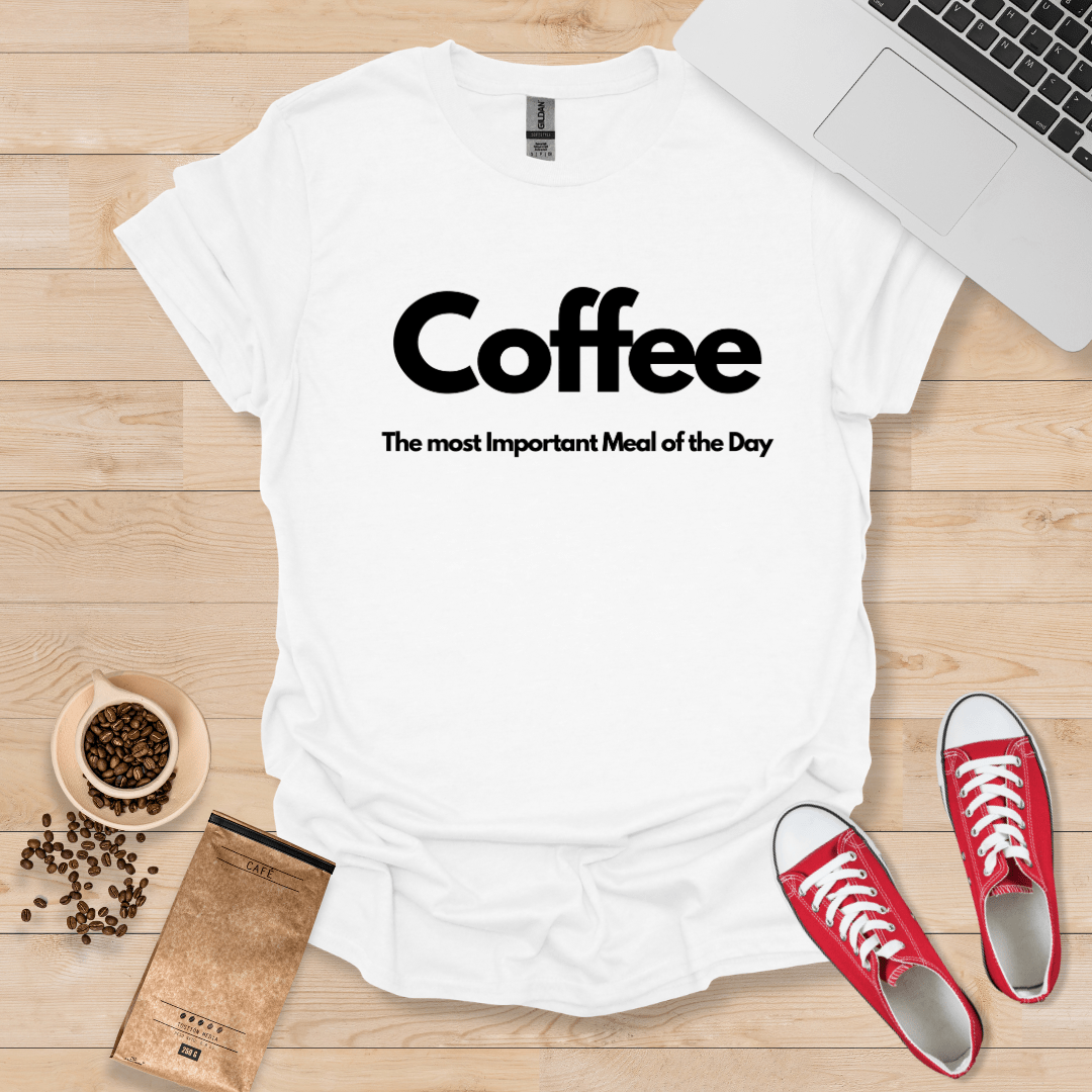 Coffee, the most Important Meal of the Day T-Shirt