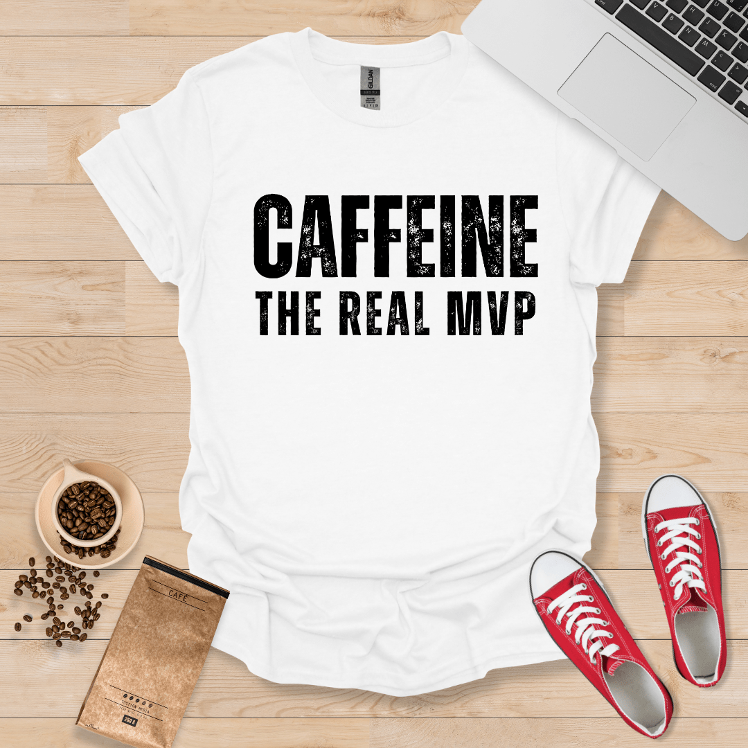 Caffeine, The Real MVP T-Shirt