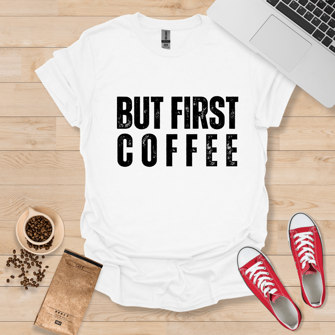 But First, Coffee T-Shirt