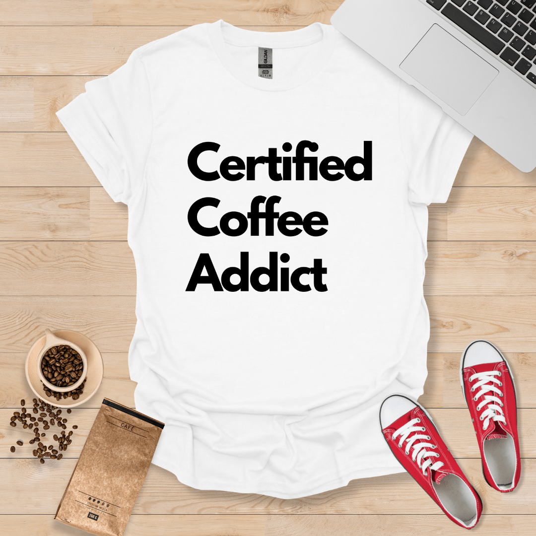 Certified Coffee Addict T-Shirt