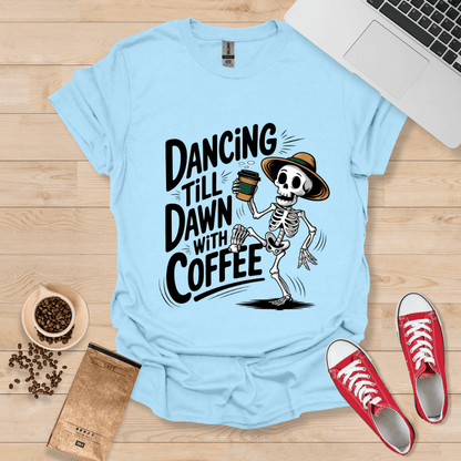 Dancing till Dawn with Coffee T-Shirt